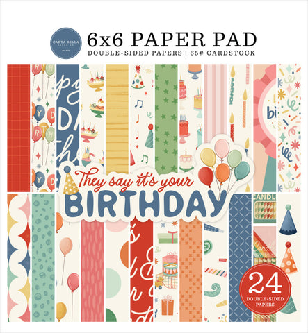 Carta Bella They Say It's Your Birthday 6x6 Paper Pad